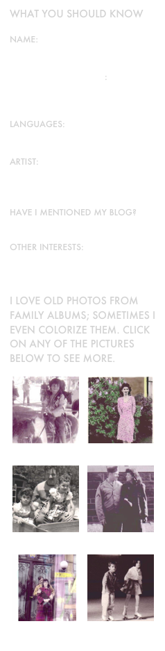 What you should know
Name:
Randa Dubnick
Publication services:
Freelance Writer, Editor, Indexer, Translator, and Illustrator
Languages:
French, Portuguese, Italian, Spanish
ARTIST:
Drawing, Painting, Portraits, Collage, Photography, Jewelry
HAVE I MENTIONED MY BLOG?
www.randiart.blogspot.com
OTHER INTERESTS:
Ballroom dance, cooking, reading
I Love Old Photos from family albums; sometimes I even Colorize them. Click on any of the pictures BELOW to see more.
